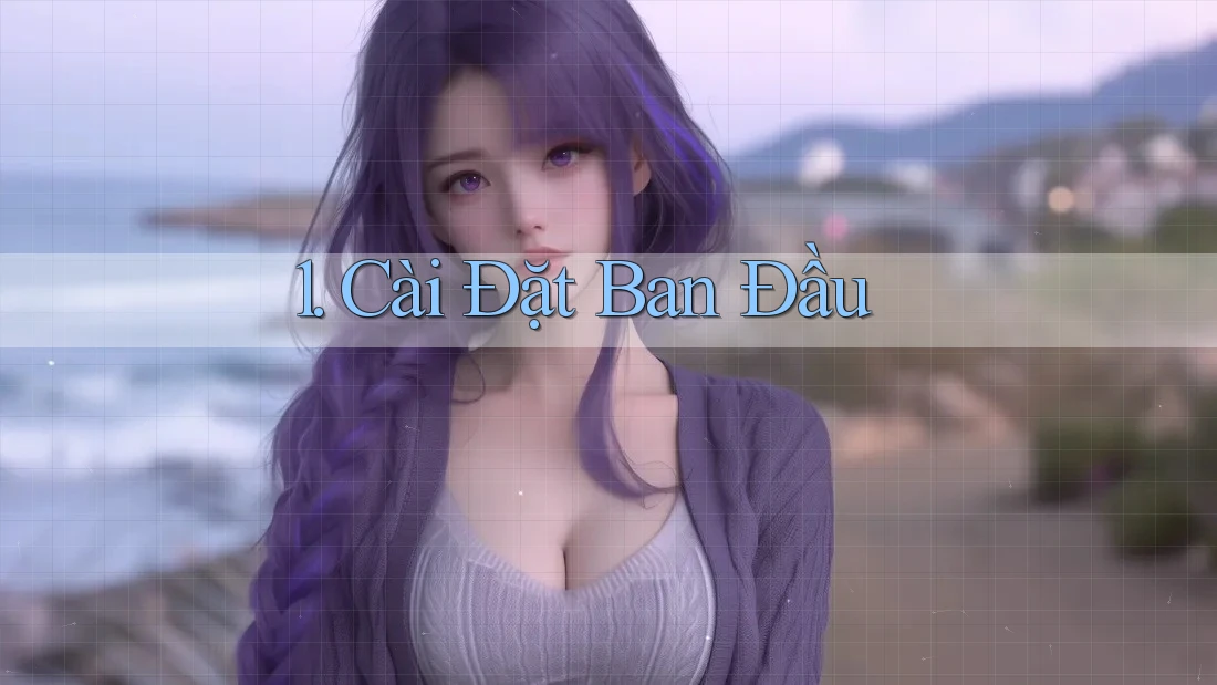 1. Cài Đặt Ban Đầu