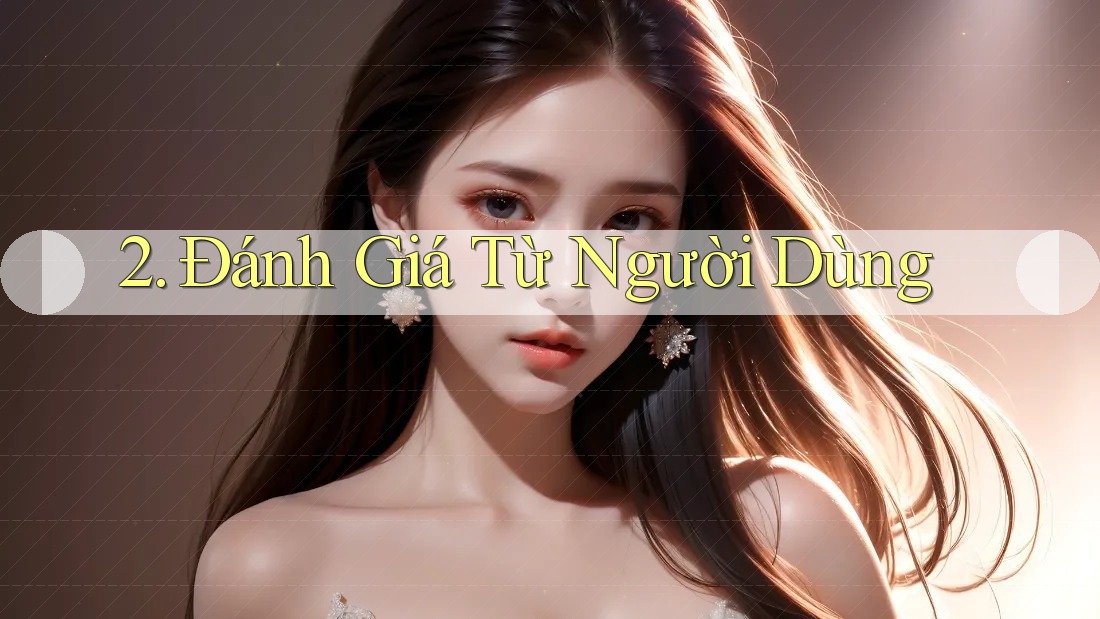 2. Đánh Giá Từ Người Dùng 2. Đánh Giá Từ Người Dùng