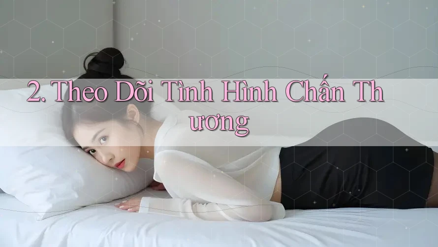 2. Theo Dõi Tình Hình Chấn Thương 2. Theo Dõi Tình Hình Chấn Thương