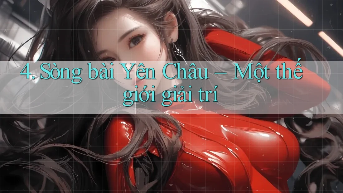 4. Sòng bài Yên Châu – Một thế giới giải trí 4. Sòng bài Yên Châu – Một thế giới giải trí
