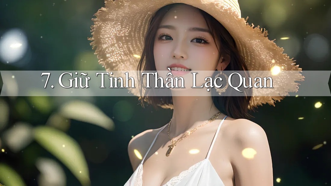 7. Giữ Tinh Thần Lạc Quan 7. Giữ Tinh Thần Lạc Quan