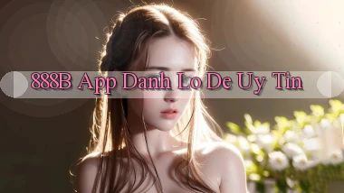 888b app đánh lô de uy tín
