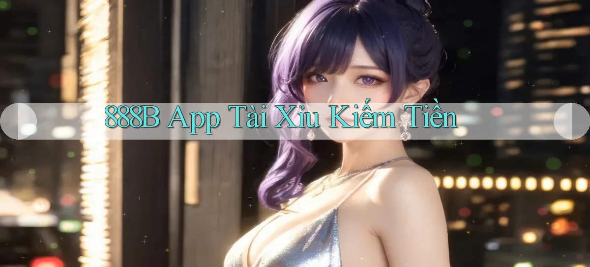 888b app tài xỉu kiếm tiền