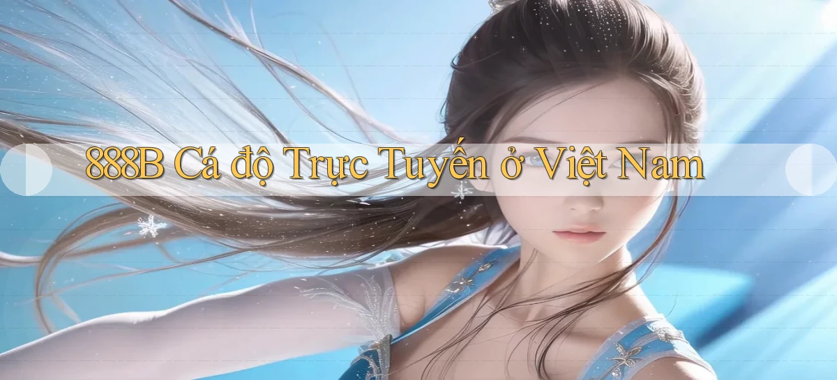 888b  cá độ trực tuyến ở việt nam