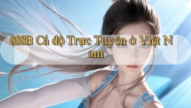 888b  cá độ trực tuyến ở việt nam