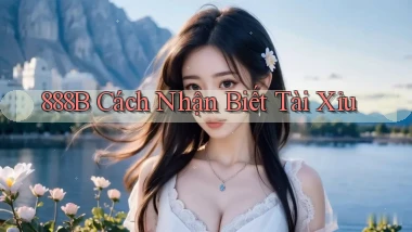 888b  cách nhận biết tài xỉu