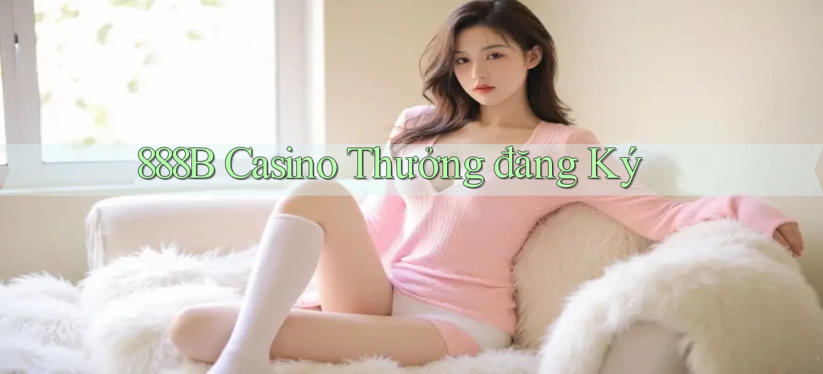 888b casino thưởng đăng ký
