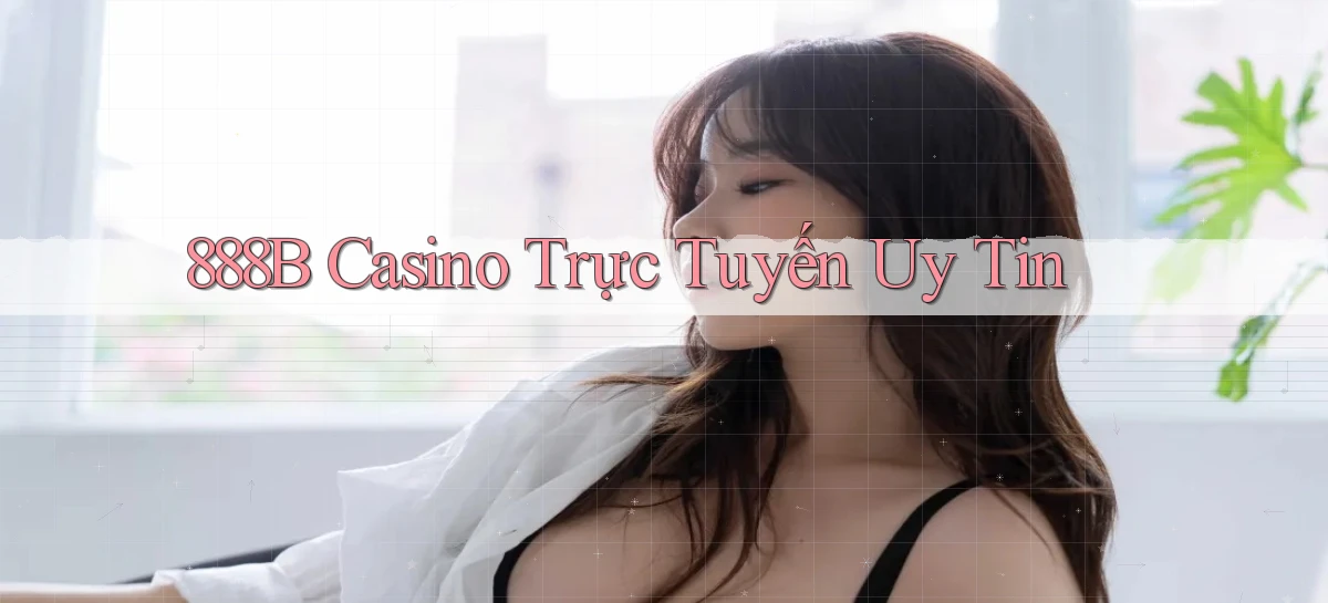 888b casino trực tuyến uy tín