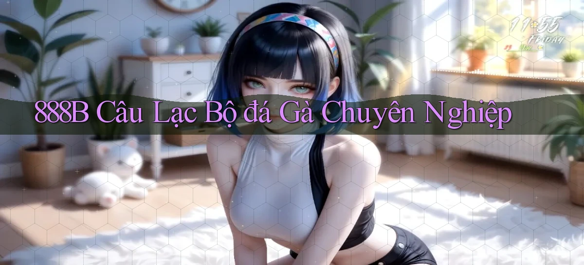 888b  câu lạc bộ đá gà chuyên nghiệp