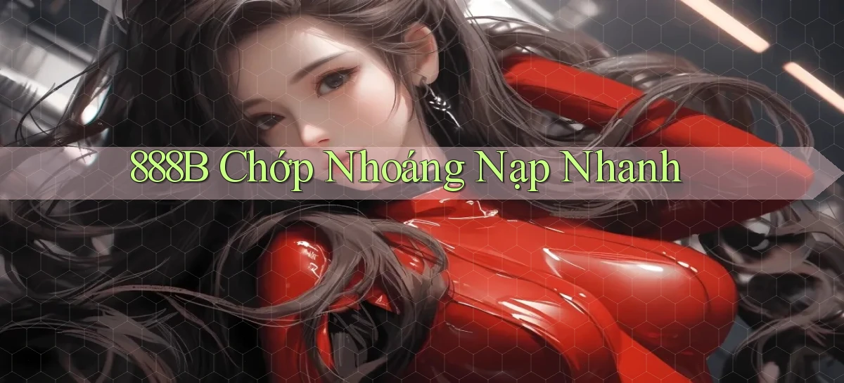 888b chớp nhoáng nạp nhanh