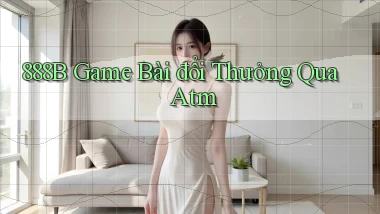 888b  game bài đổi thưởng qua atm