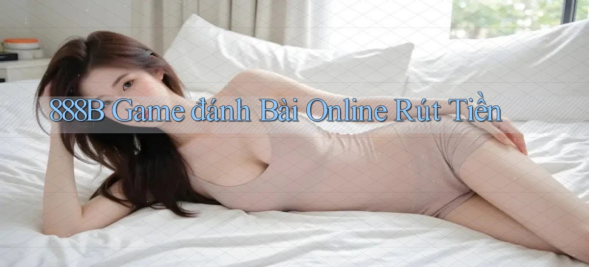 888b  game đánh bài online rút tiền