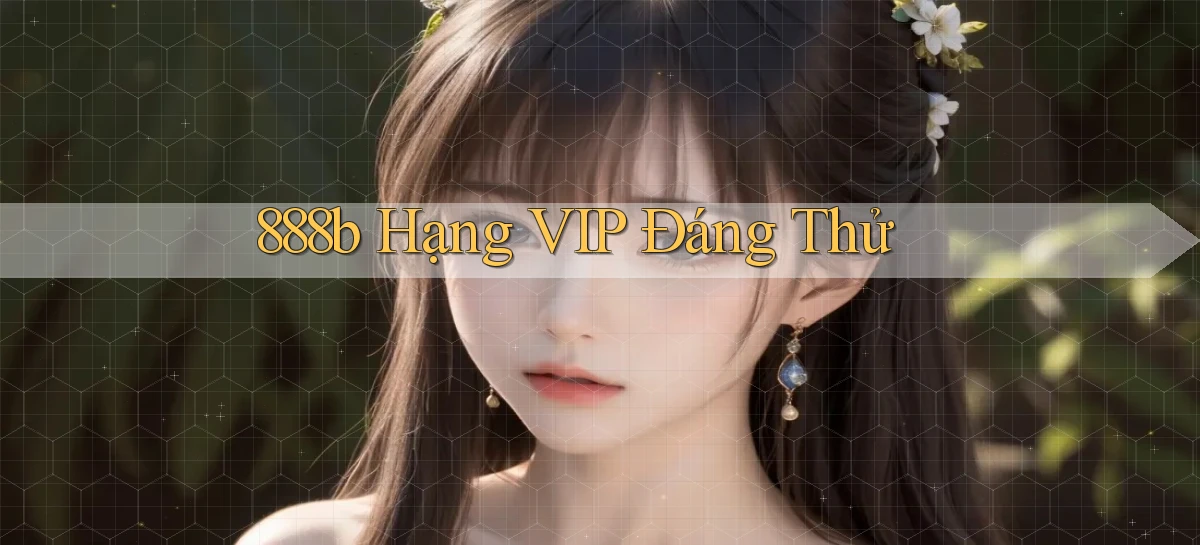 888b hạng vip đáng thử