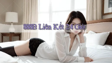 888b liên kết 24 giờ