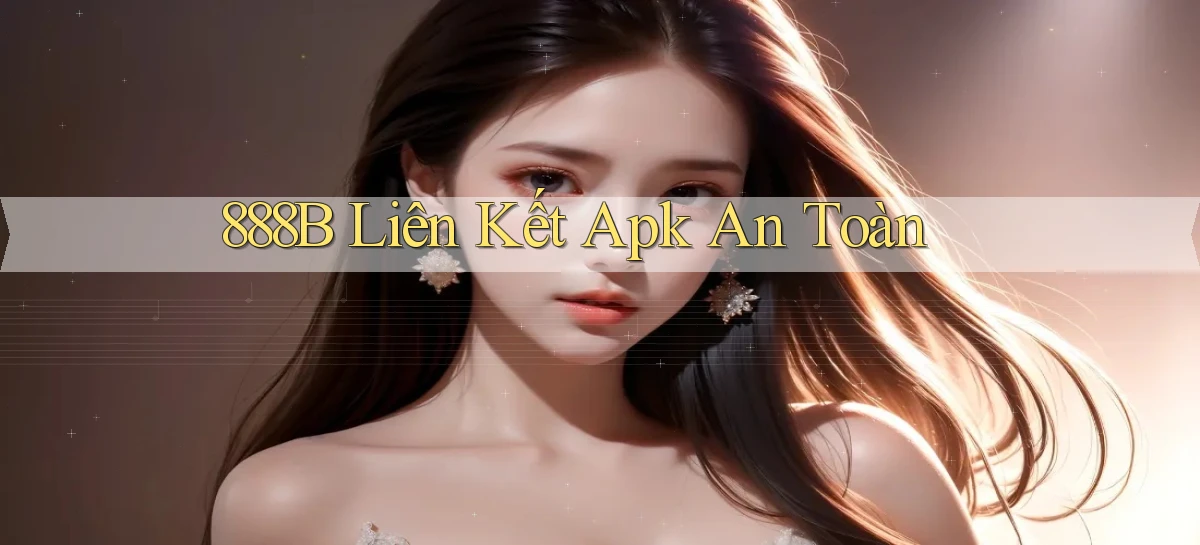 888b  liên kết apk an toàn
