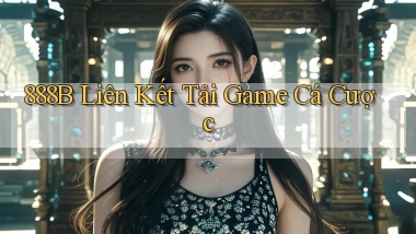888b  liên kết tải game cá cược