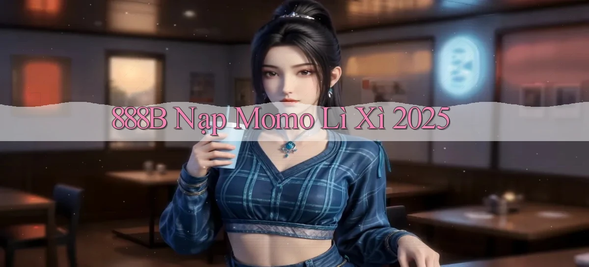 888b nạp momo lì xì 2025
