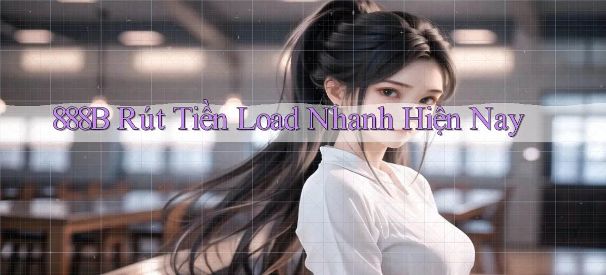 888b rút tiền load nhanh hiện nay