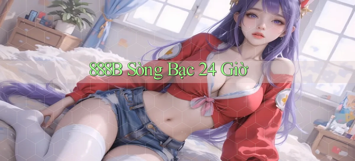 888b sòng bạc 24 giờ