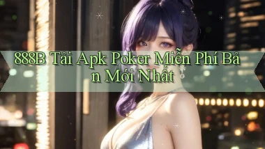 888b  tải apk poker miễn phí bản mới nhất