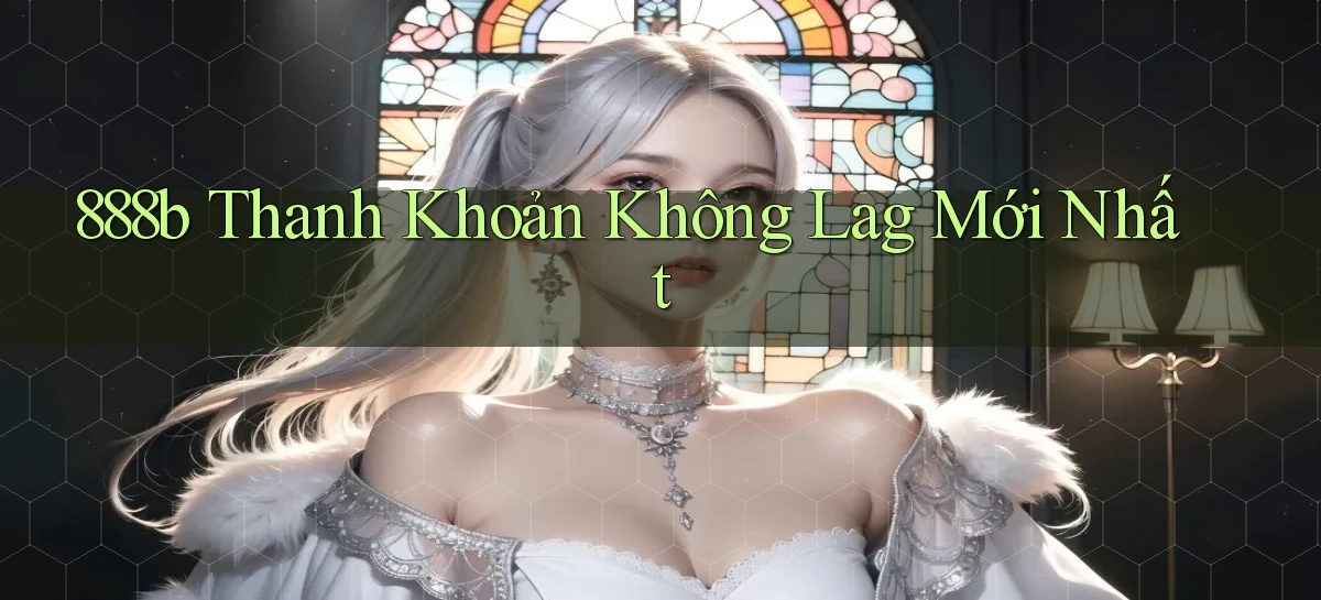 888b thanh khoản không lag mới nhất