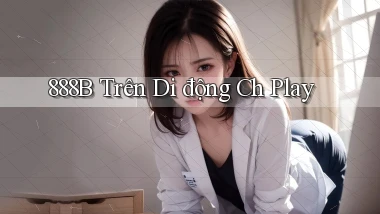 888b trên di động ch play