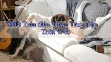 888b trên điện thoại truy cập trên web