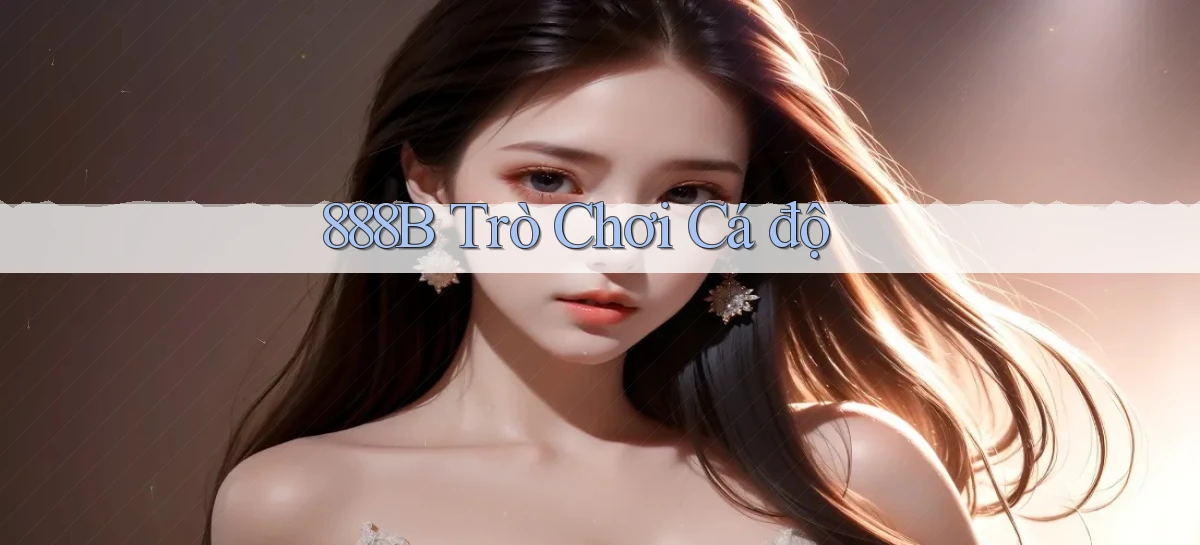 888b  trò chơi cá độ