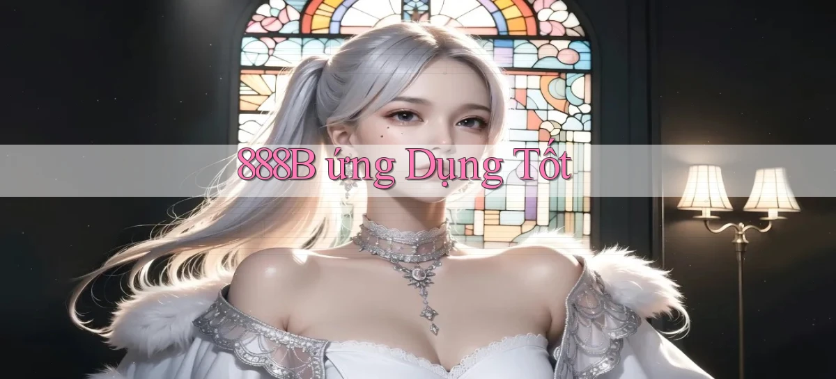 888b  ứng dụng tốt