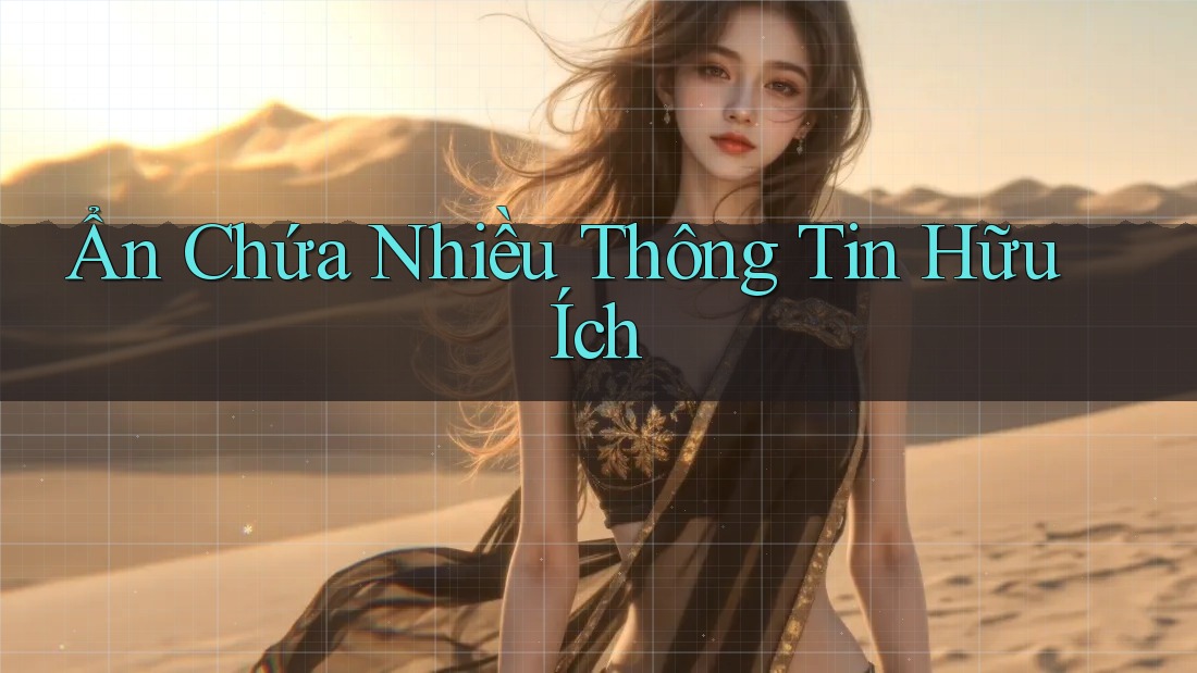 Ẩn Chứa Nhiều Thông Tin Hữu Ích Ẩn Chứa Nhiều Thông Tin Hữu Ích