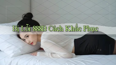 bị lỗi 888b cách khắc phục