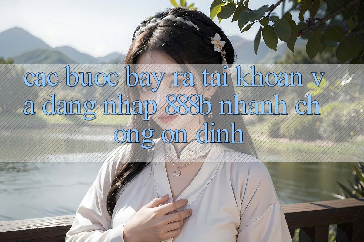 Các bước bày ra tài khoản và đăng nhập 888b nhanh chóng, ổn định Các bước bày ra tài khoản và đăng nhập 888b nhanh chóng, ổn định