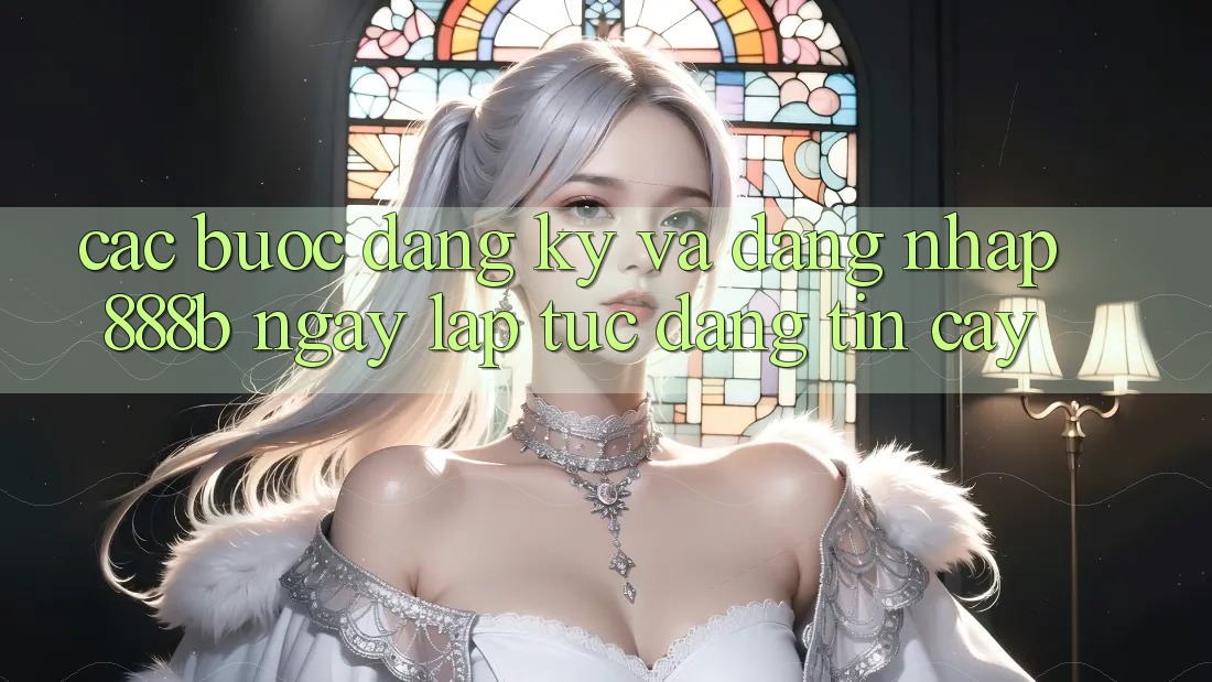 Các bước đăng ký và đăng nhập 888b ngay lập tức, đáng tin cậy Các bước đăng ký và đăng nhập 888b ngay lập tức, đáng tin cậy