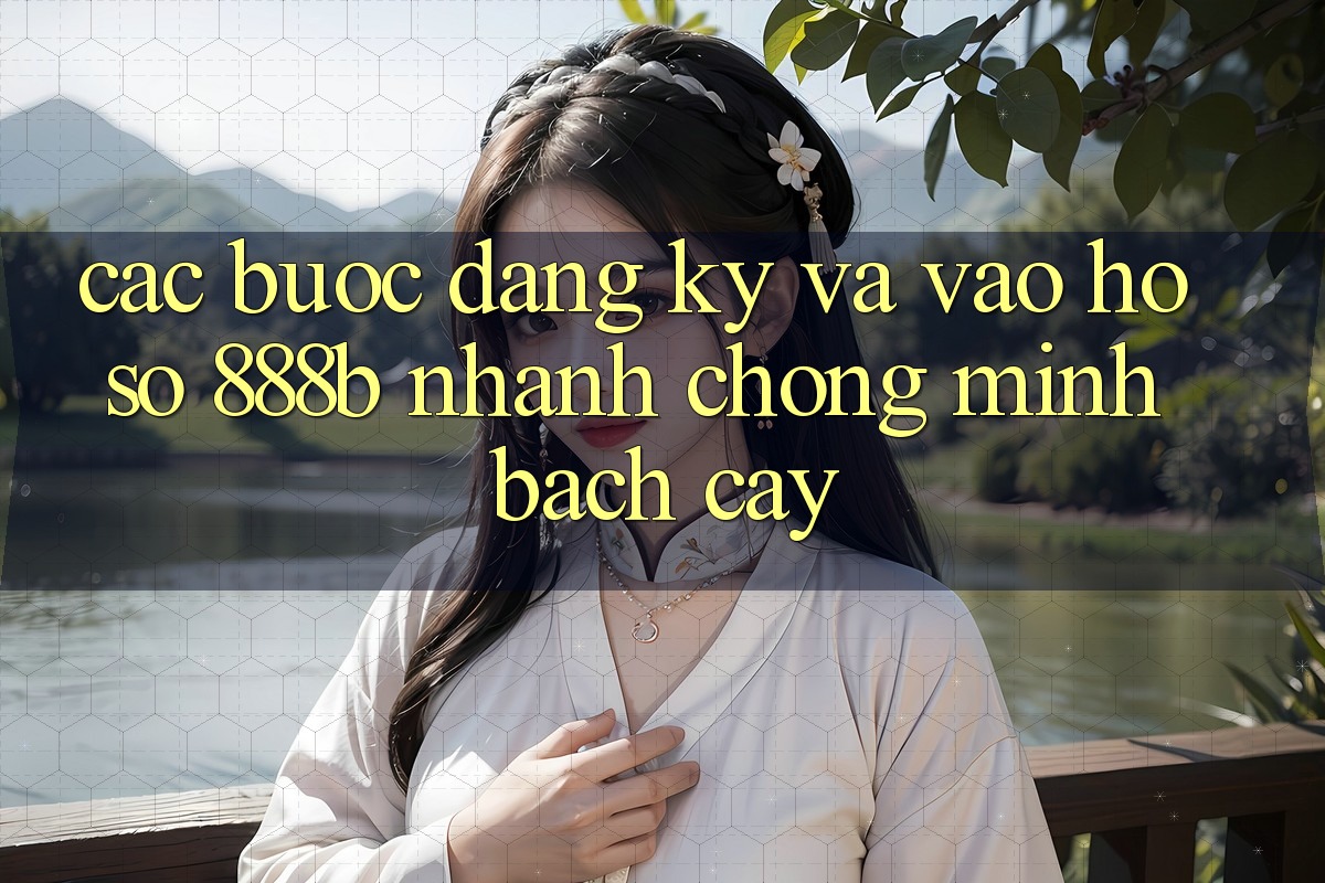 Các bước đăng ký và vào hồ sơ 888b nhanh chóng, minh bạch cậy Các bước đăng ký và vào hồ sơ 888b nhanh chóng, minh bạch cậy