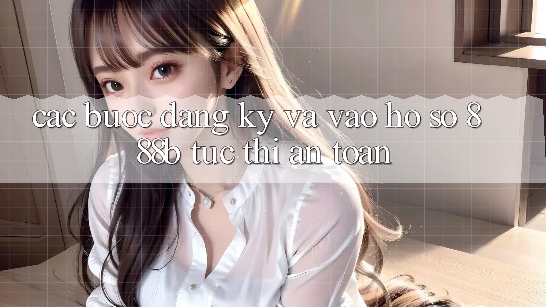 Các bước đăng ký và vào hồ sơ 888b tức thì, an toàn Các bước đăng ký và vào hồ sơ 888b tức thì, an toàn