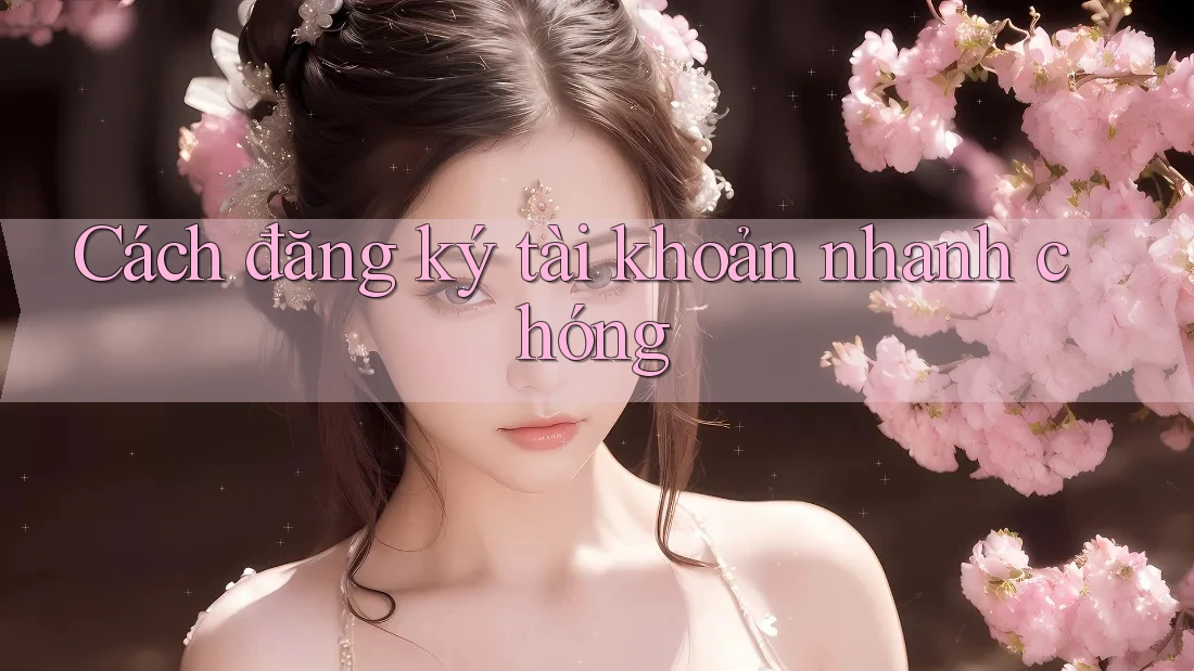 Cách Đăng Ký Tài Khoản Nhanh Chóng Cách Đăng Ký Tài Khoản Nhanh Chóng