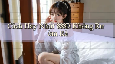 cách hay nhất 888b không rườm rà