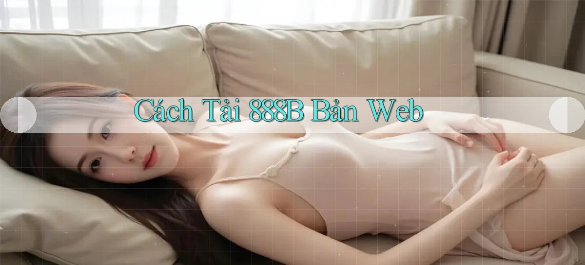 cách tải 888b bản web