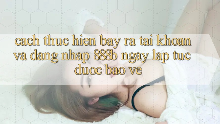 Cách thực hiện bày ra tài khoản và đăng nhập 888b ngay lập tức, được bảo vệ Cách thực hiện bày ra tài khoản và đăng nhập 888b ngay lập tức, được bảo vệ