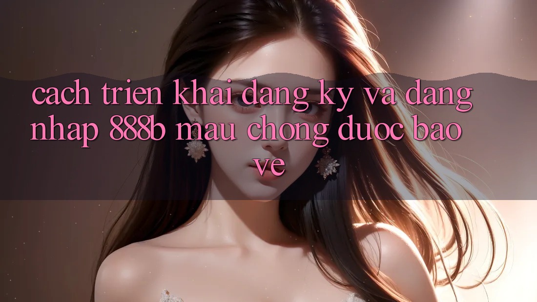 Cách triển khai đăng ký và đăng nhập 888b mau chóng, được bảo vệ Cách triển khai đăng ký và đăng nhập 888b mau chóng, được bảo vệ