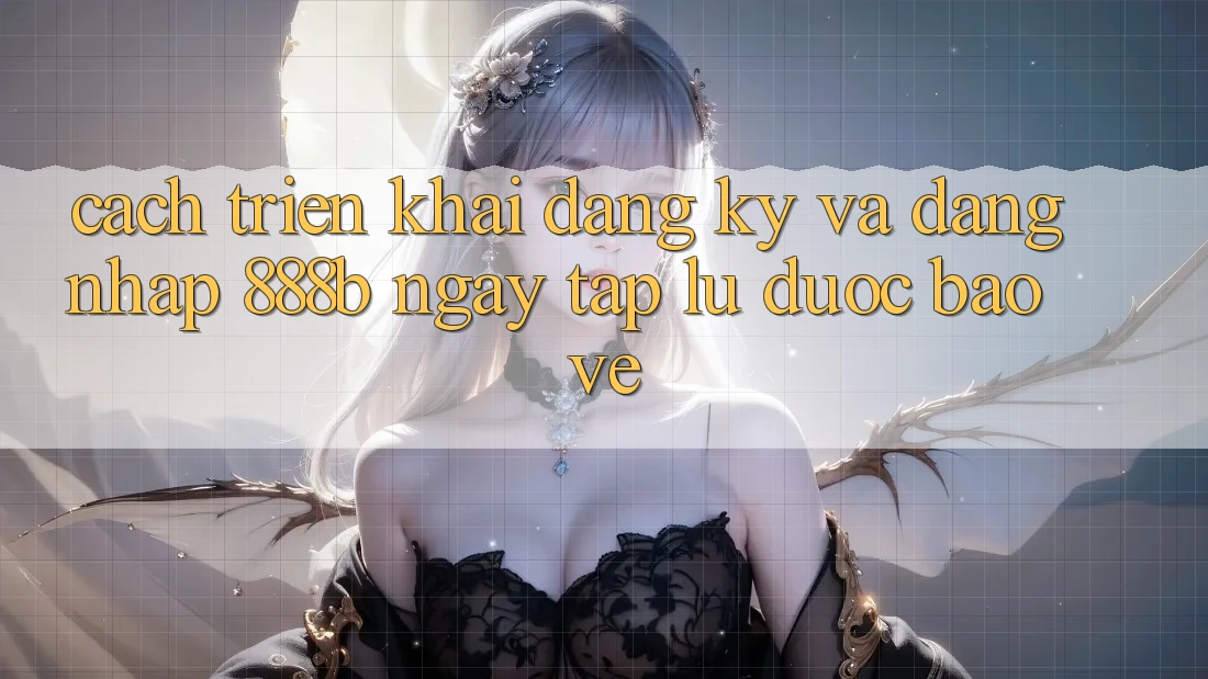 Cách triển khai đăng ký và đăng nhập 888b ngay tắp lự, được bảo vệ Cách triển khai đăng ký và đăng nhập 888b ngay tắp lự, được bảo vệ