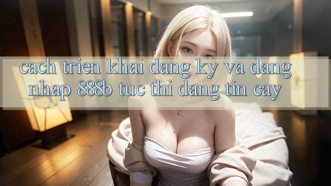 Cách triển khai đăng ký và đăng nhập 888b tức thì, đáng tin cậy Cách triển khai đăng ký và đăng nhập 888b tức thì, đáng tin cậy