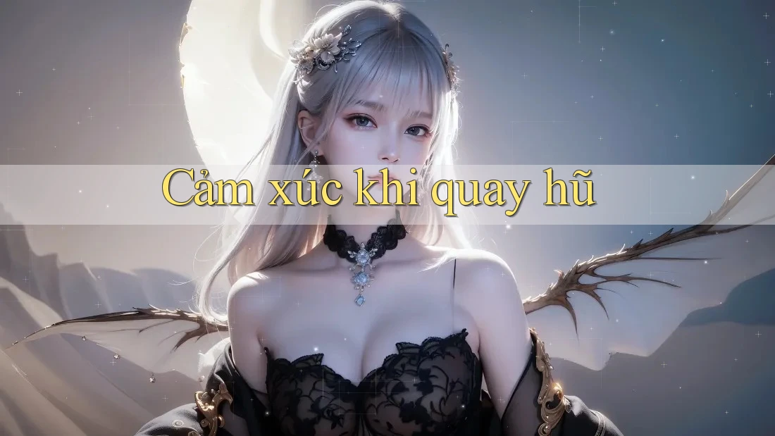 Cảm xúc khi quay hũ Cảm xúc khi quay hũ