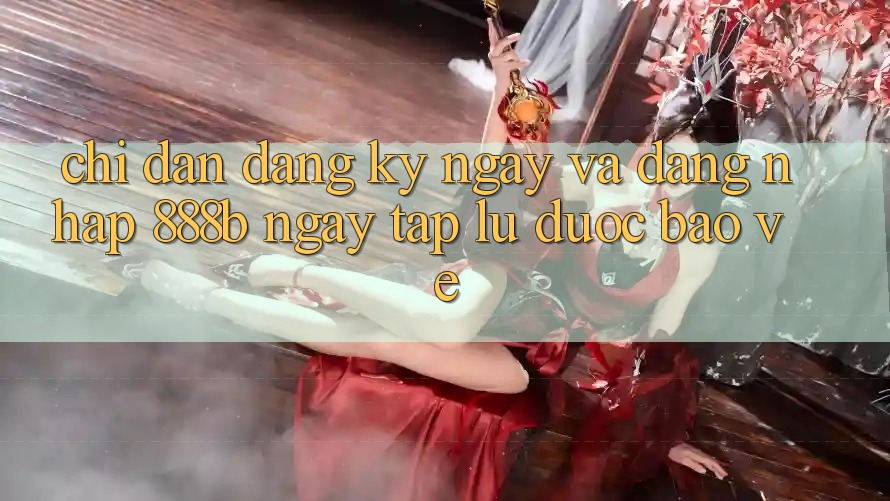 Chỉ dẫn đăng ký ngay và đăng nhập 888b ngay tắp lự, được bảo vệ Chỉ dẫn đăng ký ngay và đăng nhập 888b ngay tắp lự, được bảo vệ