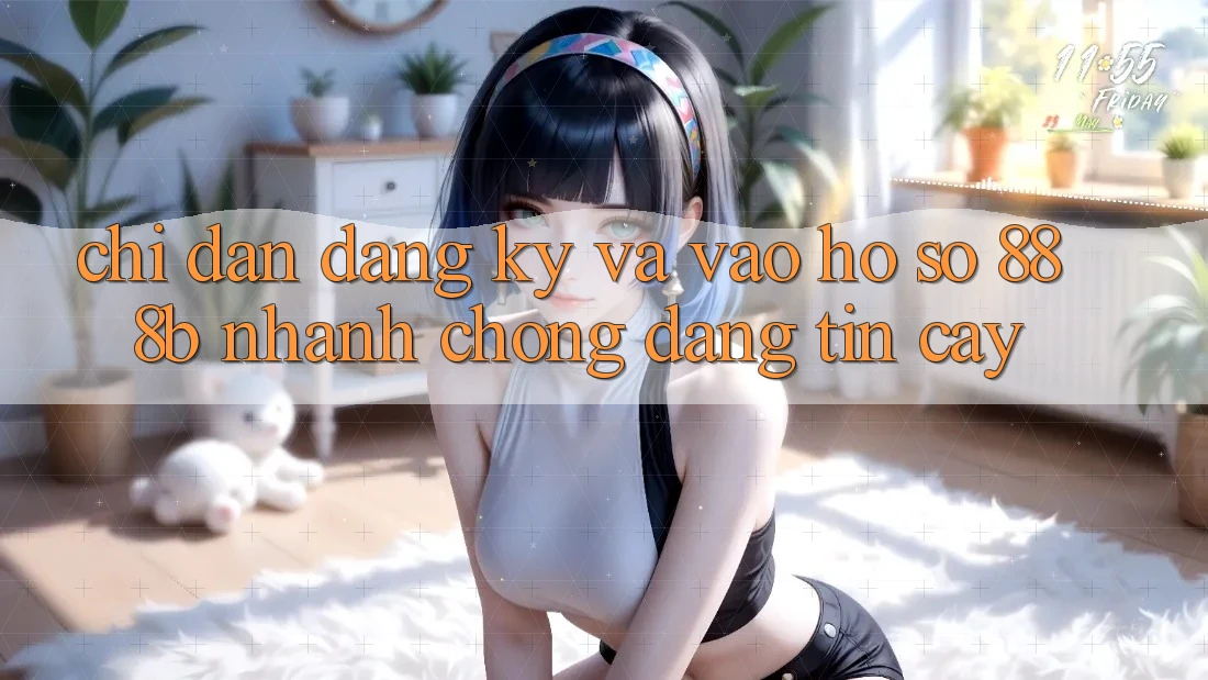 Chỉ dẫn đăng ký và vào hồ sơ 888b nhanh chóng, đáng tin cậy Chỉ dẫn đăng ký và vào hồ sơ 888b nhanh chóng, đáng tin cậy