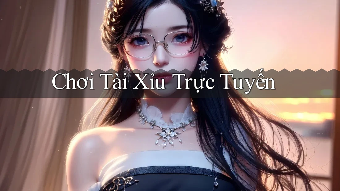 Chơi Tài Xỉu Trực Tuyến Chơi Tài Xỉu Trực Tuyến