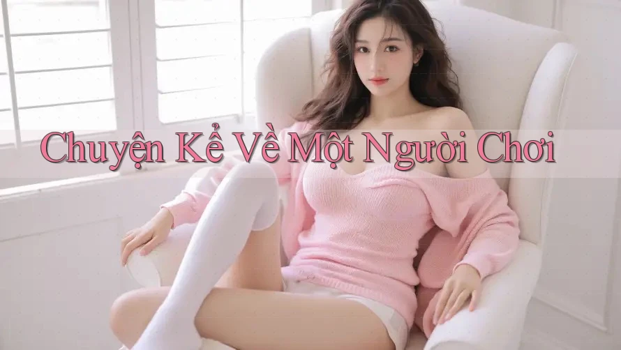 Chuyện Kể Về Một Người Chơi Chuyện Kể Về Một Người Chơi
