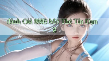 đánh giá 888b mở thẻ tín dụng