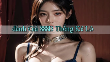 đánh giá 888b thống kê lô