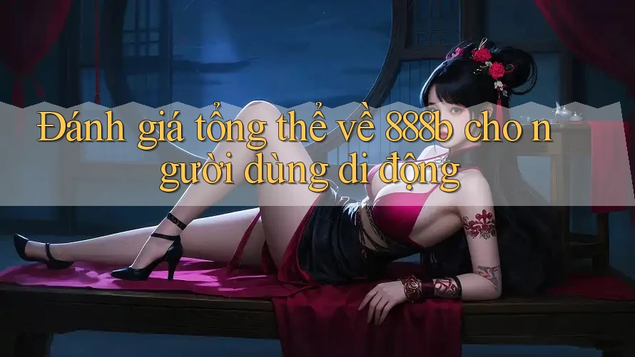 Đánh giá tổng thể về 888b cho người dùng di động Đánh giá tổng thể về 888b cho người dùng di động